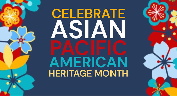 Celebrate Asian Pacific American Month